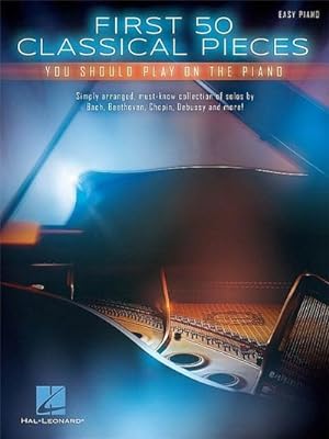 Bild des Verkufers fr First 50 Classical Pieces : You Should Play on the Piano zum Verkauf von AHA-BUCH GmbH