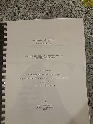 Bild des Verkufers fr Delaware Identity in a Cherokee Nation: An Ethnography of Power, A Dissertation Submitted to the Graduate Faculty in Partial Fulfillment of the Requirements for the Degree of Doctor of Philosophy zum Verkauf von TribalBooks