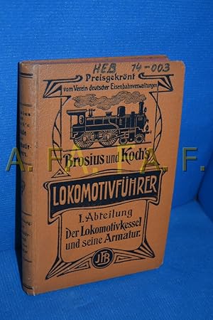 Imagen del vendedor de Die Schule des Lokomotivfhrers, 1. Abteilung: Der Lokomotivkessel und seine Armatur, Geschichtliches und Naturlehre a la venta por Antiquarische Fundgrube e.U.