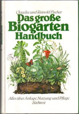 Bild des Verkufers fr Das grosse Biogarten-Handbuch. Alles ber Anlage, Nutzung und Pflege. zum Verkauf von Leonardu