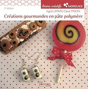 Bild des Verkufers fr crations gourmandes en pte polymre (2e dition) zum Verkauf von Chapitre.com : livres et presse ancienne
