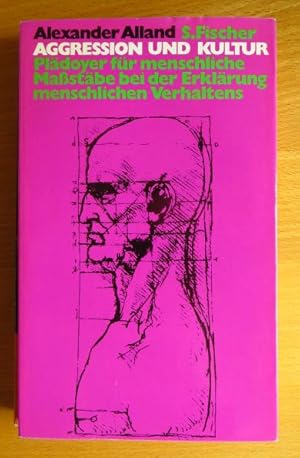 Aggression und Kultur : Plädoyer f. menschl. Massstäbe bei d. Erklärung menschl. Verhaltens. Alex...