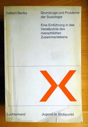 Grundzüge und Probleme der Soziologie : Eine Einf. in d. Verständnis d. menschl. Zusammenlebens. ...