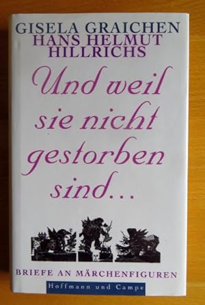 Und weil sie nicht gestorben sind . : Briefe an Märchenfiguren. Gisela Graichen ; Hans Helmut Hil...
