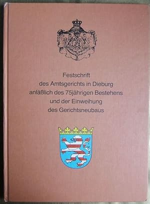 Festschrift des Amtsgerichts in Dieburg anlässlich des 75jährigen [fünfundsiebzigjährigen] Besteh...