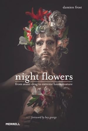 Seller image for Night Flowers : From Avant-Drag to Extreme Haute Couture for sale by GreatBookPrices