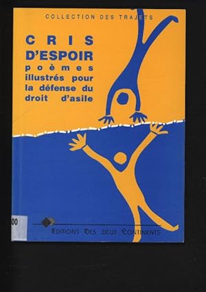 Bild des Verkufers fr Cris d'espoir : poemes illustres pour la defense du droit d'asile. zum Verkauf von Antiquariat Bookfarm