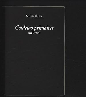 Seller image for Couleurs primaires : (collectes). for sale by Antiquariat Bookfarm