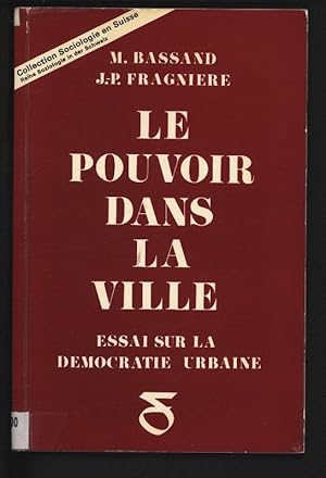 Seller image for Le pouvoir dans la ville : essai sur la democratie urbaine. Collection Sociologie en Suisse. for sale by Antiquariat Bookfarm