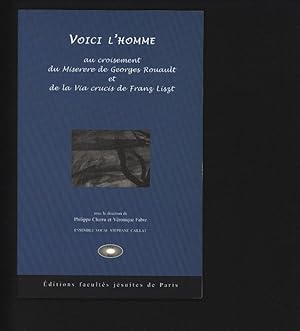 Bild des Verkufers fr Voici l'Homme. Au croisement du Miserere de Georges Rouault et de la Via Crucis de Franz Liszt. zum Verkauf von Antiquariat Bookfarm