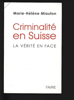 Bild des Verkufers fr Criminalite en Suisse : la verite en face. zum Verkauf von Antiquariat Bookfarm