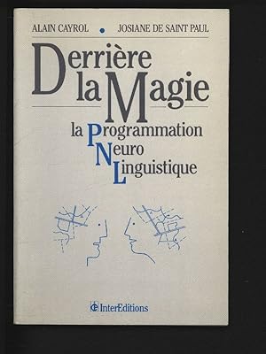 Seller image for DERRIERE LA MAGIE. : La Programmation Neuro-Linguistique. for sale by Antiquariat Bookfarm