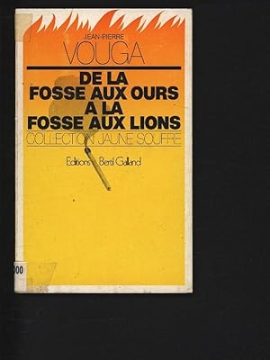 Bild des Verkufers fr De la fosse aux ours a la fosse aux lions : recit. zum Verkauf von Antiquariat Bookfarm