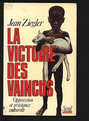 Bild des Verkufers fr La Victoire des vaincus : Oppression et resistance culturelle. zum Verkauf von Antiquariat Bookfarm