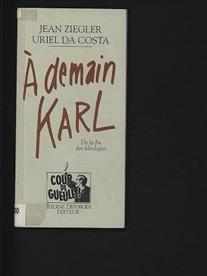 Seller image for A demain, karl : pour sortir de la fin des ideologies. for sale by Antiquariat Bookfarm