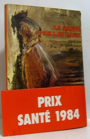 Bild des Verkufers fr La sant par les eaux : 2000 ans de thermalisme zum Verkauf von crealivres