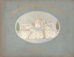 Our old nursery rhymes. The original tunes harmonized by Alfred Moffat. Illustrated by Henriette ...