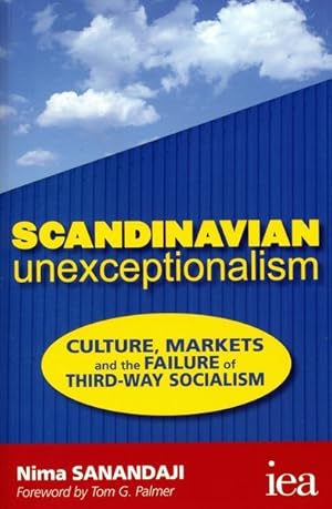 Seller image for Scandinavian Unexceptionalism : Culture, Markets and the Failure of Third-Way Socialism for sale by GreatBookPrices