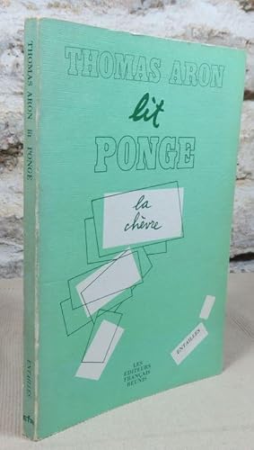 Imagen del vendedor de Thomas Aron lit Ponge. L'objet du texte et le texte-objet. La chvre de Francis Ponge. a la venta por Latulu