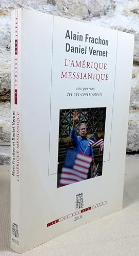 Seller image for L'Amrique messianique. Les guerres des no-conservateurs. for sale by Latulu