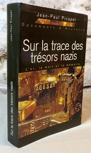 Seller image for Sur la trace des trsors nazis. L'or, la mort et la mmoire. for sale by Latulu