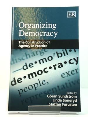 Bild des Verkufers fr Organizing Democracy: The Construction of Agency in Practice zum Verkauf von PsychoBabel & Skoob Books