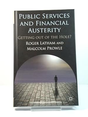 Imagen del vendedor de Public Services and Financial Austerity: Getting Out of the Hole? a la venta por PsychoBabel & Skoob Books