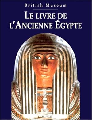 LE LIVRE DE L'ANCIENNE EGYPTE. British Museum