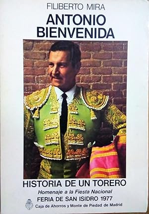 Seller image for Antonio Bienvenida. Historia de un torero for sale by LIBRERA LAS HOJAS