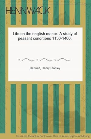Bild des Verkufers fr Life on the english manor. A study of peasant conditions 1150-1400. zum Verkauf von HENNWACK - Berlins grtes Antiquariat