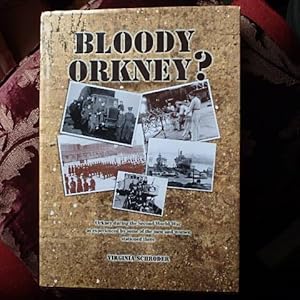 Bloody Orkney?: Orkney During the Second World War as Experienced by Some of the Men and Women St...