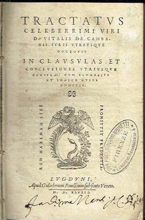 Tractatus celeberrimi viri D. Vitalis de Cambanis iuris vtriusque doctoris in clausulas et conclu...