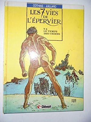 Seller image for Les 7 Vies de l'Epervier Tome 2 : Le Temps des chiens for sale by dansmongarage