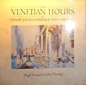 The Venetian Hours of Henry James, Whistler and Sargent. 1991, First Edition with Dust Jacket. Fine