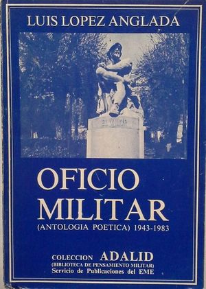 OFICIO MILITAR (ANTOLOGÍA POÉTICA) 1943-1983