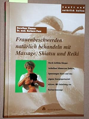 Bild des Verkufers fr Frauenbeschwerden natrlich behandeln mit Massage, Shiatsu und Reiki. zum Verkauf von Versandantiquariat Kerstin Daras