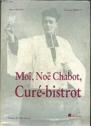 Image du vendeur pour MOI NOE CHABOT CURE BISTROT. mis en vente par Le-Livre