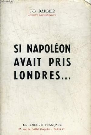 Bild des Verkufers fr SI NAPOLEON AVAIT PRIS LONDRES . zum Verkauf von Le-Livre