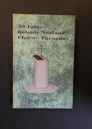 Seller image for 50 Jahre Kolonie Neuland Chaco-Paraguay 1947 - 1997 Gedenkschrift for sale by Antiquariat Strter