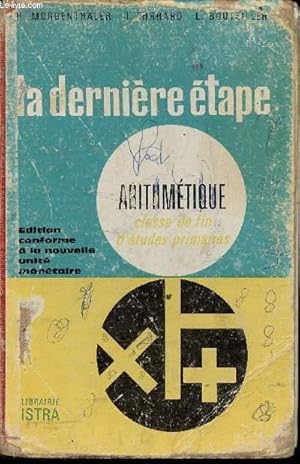 Imagen del vendedor de LA DENRIERE ETAPE - ARITHMETIQUE - CLASSE DE FIN D'ETUDES PRIMAIRES a la venta por Le-Livre