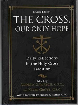 Immagine del venditore per THE CROSS, OUR ONLY HOPE Daily Reflections in the Holy Cross Tradition venduto da The Avocado Pit