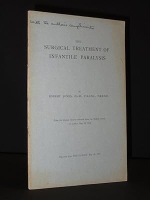 The Surgical Treatment of Infantile Paralysis: Being the Annual Oration delivered before the Medi...