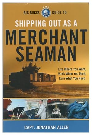 Seller image for The Big Bucks Guide to Shipping Out As a Merchant Seaman for sale by Arundel Books