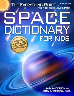 Imagen del vendedor de Space Dictionary for Kids Grades 3-6 : The Everything Guide for Kids Who Love Space a la venta por GreatBookPrices