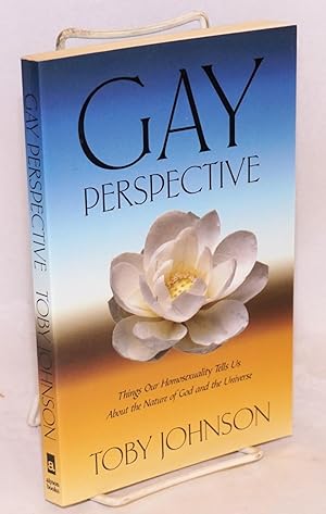 Seller image for Gay Perspective: things our homosexuality tells us about the nature of god and the universe for sale by Bolerium Books Inc.
