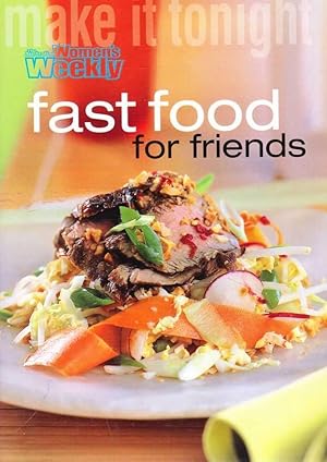 Make It Tonight: Fast Food For Friends