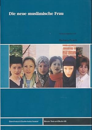 Die neue muslimische Frau: Standpunkte und Analysen. Türkische Welten, Band 8. Beiruter Texte und...