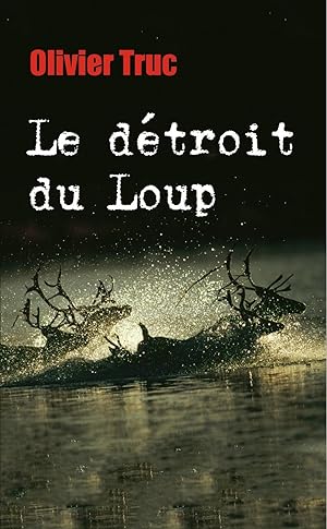 Seller image for Le dtroit du loup Olivier truc for sale by Des livres et nous