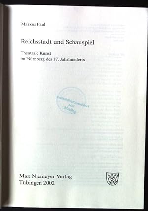 Reichsstadt und Schauspiel: Theatrale Kunst im Nürnberg des 17. Jahrhunderts Frühe Neuzeit, Band 69