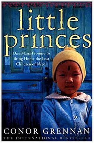 Seller image for Little Princes: One Man's Promise To Bring Home The Lost Children Of Nepal : One Man's Promise to Bring Home the Lost Children of Nepal for sale by AHA-BUCH